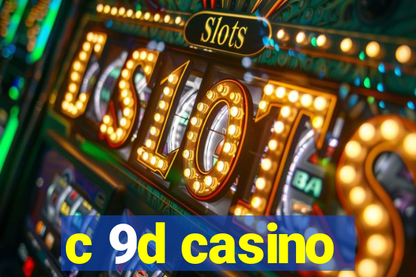 c 9d casino