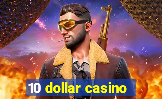 10 dollar casino