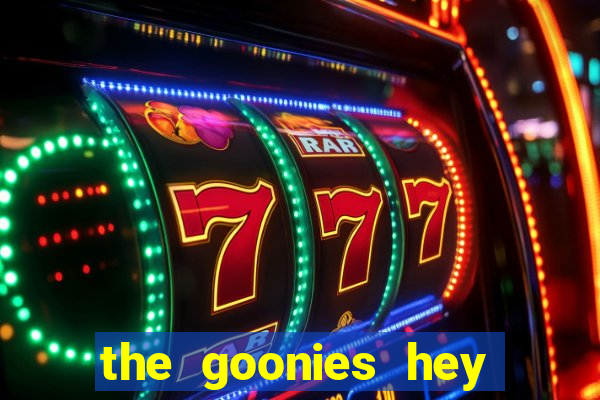 the goonies hey you guys slot