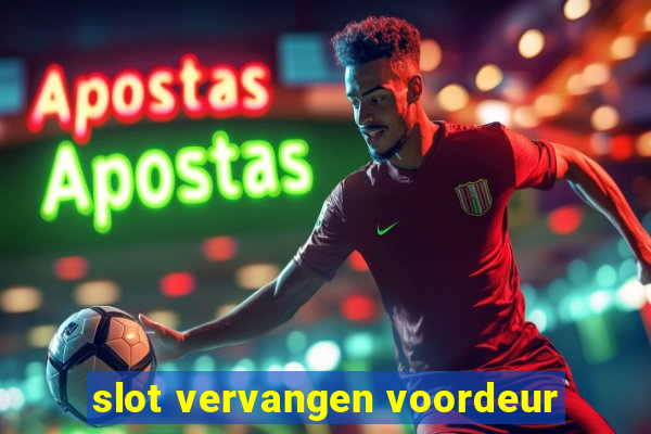 slot vervangen voordeur