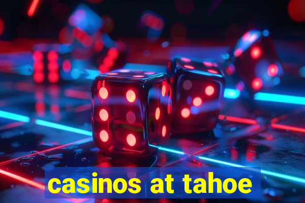 casinos at tahoe