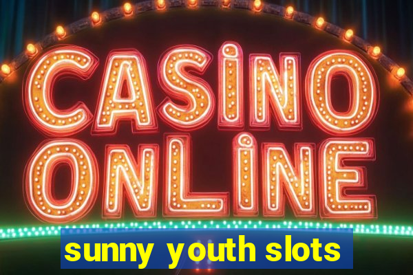 sunny youth slots