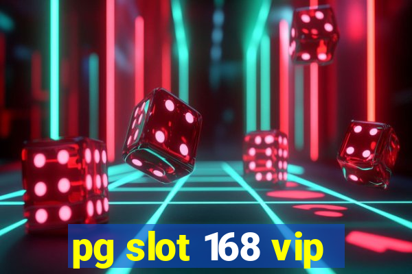 pg slot 168 vip