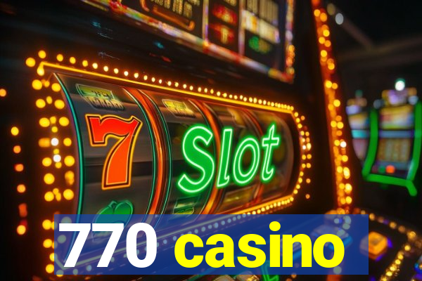 770 casino