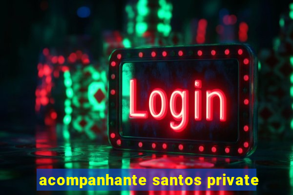 acompanhante santos private