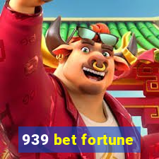 939 bet fortune