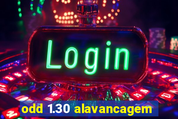 odd 1.30 alavancagem