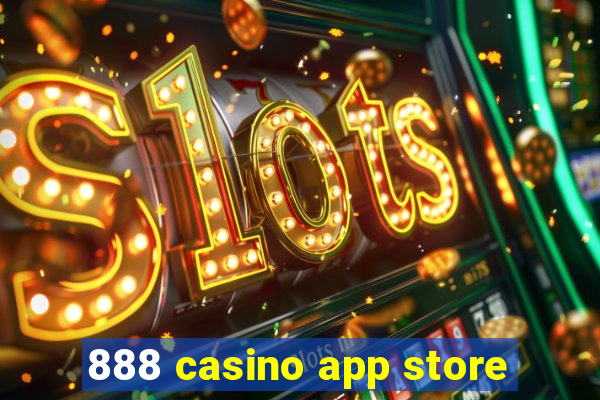 888 casino app store