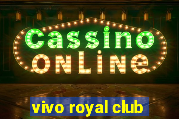 vivo royal club