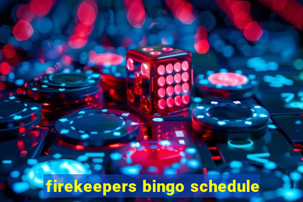 firekeepers bingo schedule