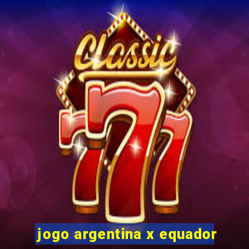 jogo argentina x equador