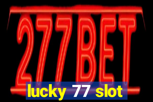 lucky 77 slot