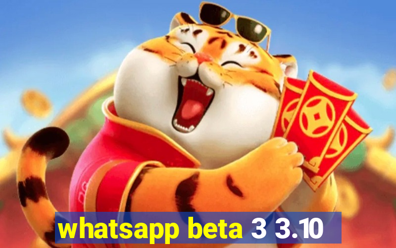 whatsapp beta 3 3.10