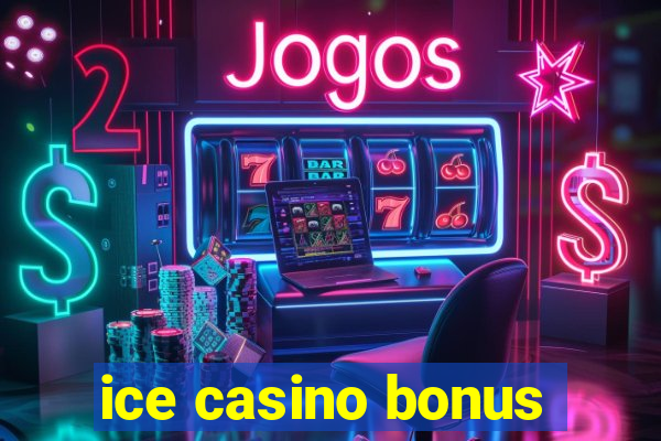 ice casino bonus