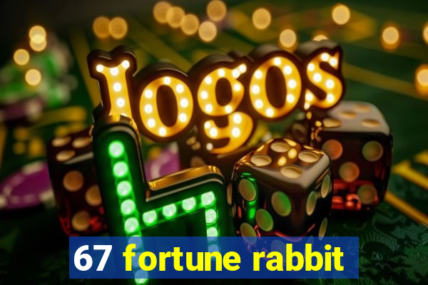 67 fortune rabbit