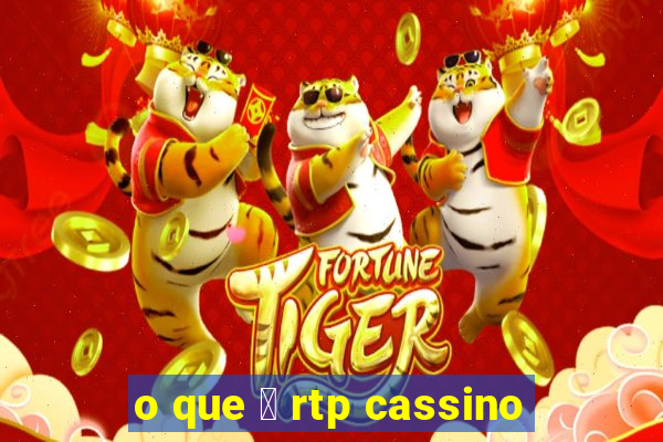 o que 茅 rtp cassino