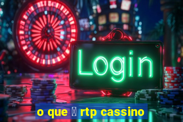 o que 茅 rtp cassino