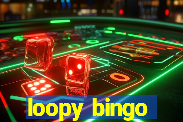 loopy bingo