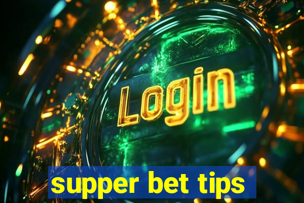 supper bet tips