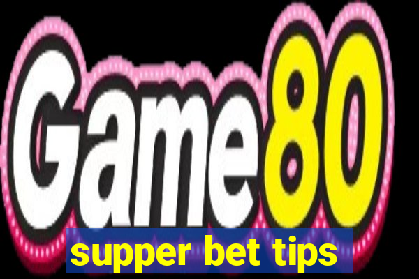 supper bet tips