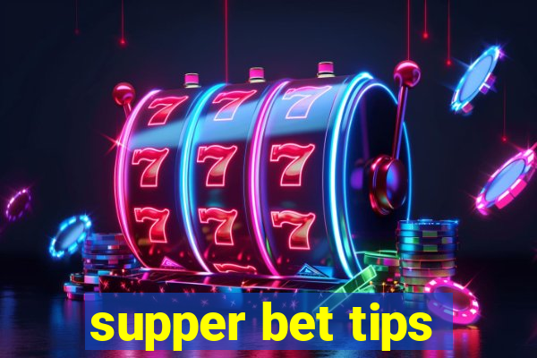 supper bet tips