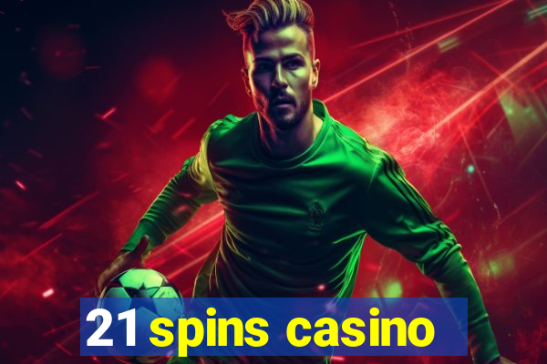 21 spins casino