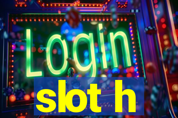 slot h