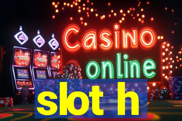 slot h