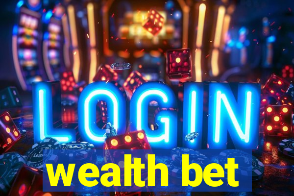 wealth bet