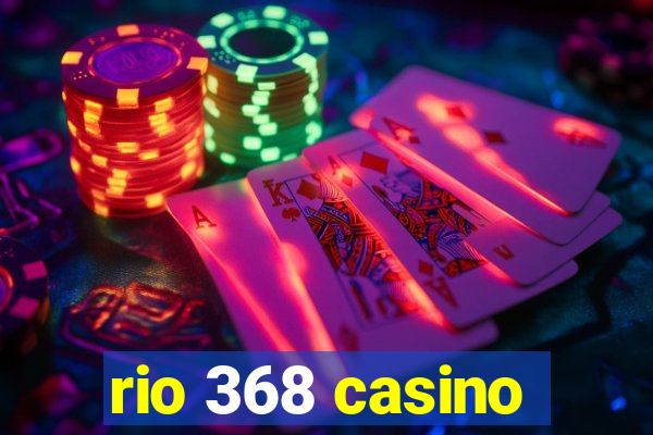 rio 368 casino