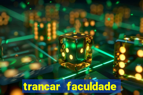 trancar faculdade cruzeiro do sul