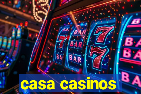 casa casinos