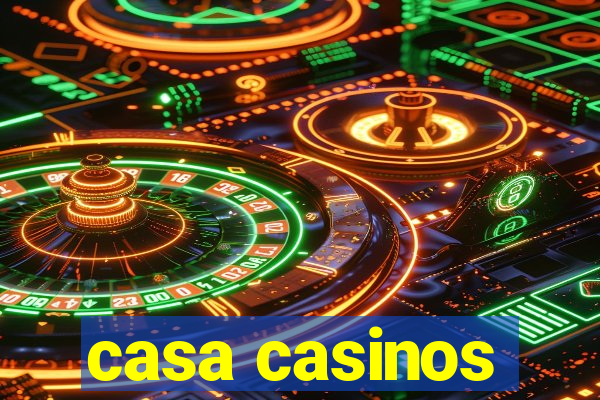 casa casinos