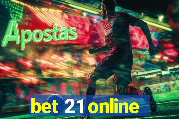 bet 21 online