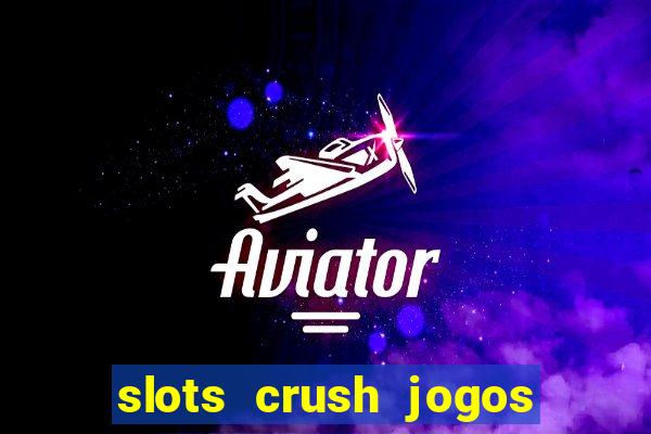 slots crush jogos de cartas