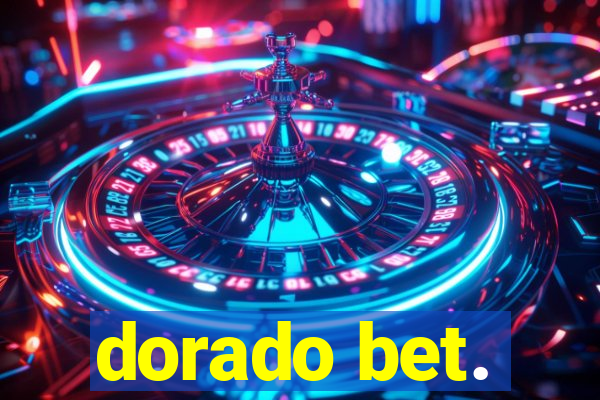 dorado bet.