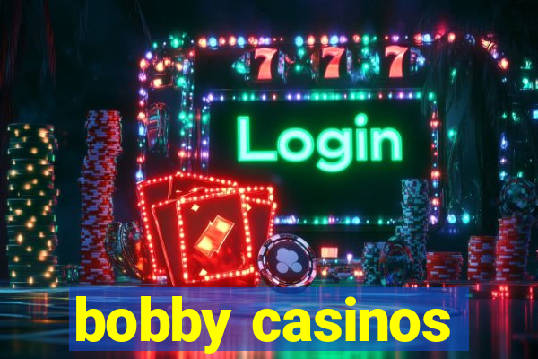 bobby casinos