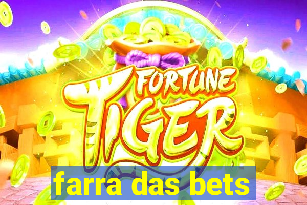 farra das bets