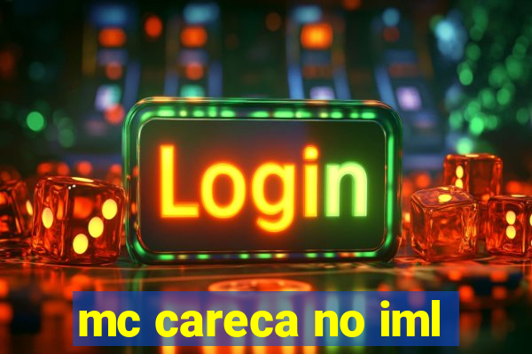 mc careca no iml