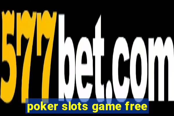 poker slots game free