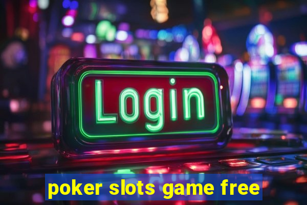 poker slots game free