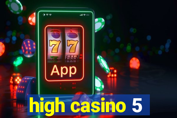 high casino 5