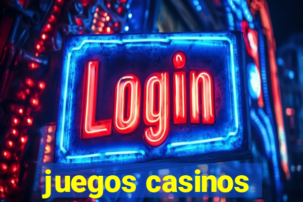 juegos casinos