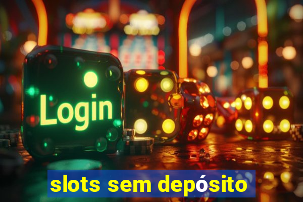 slots sem depósito