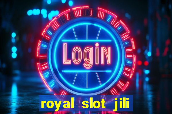 royal slot jili 777 club