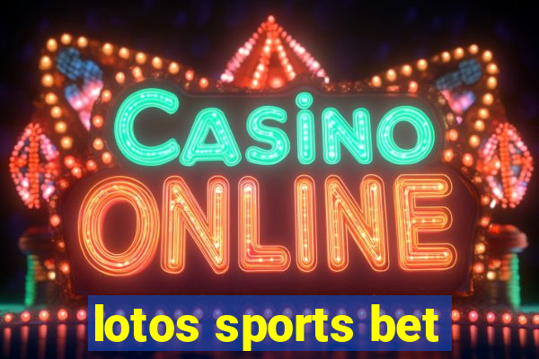 lotos sports bet