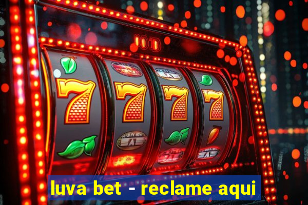 luva bet - reclame aqui