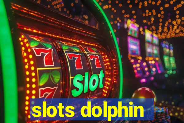 slots dolphin