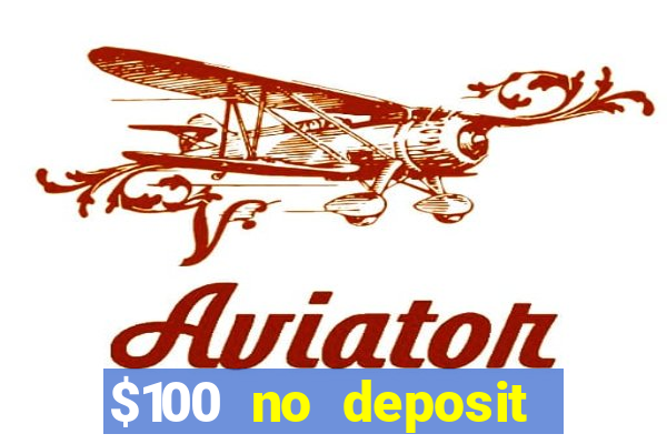 $100 no deposit bonus real money casino