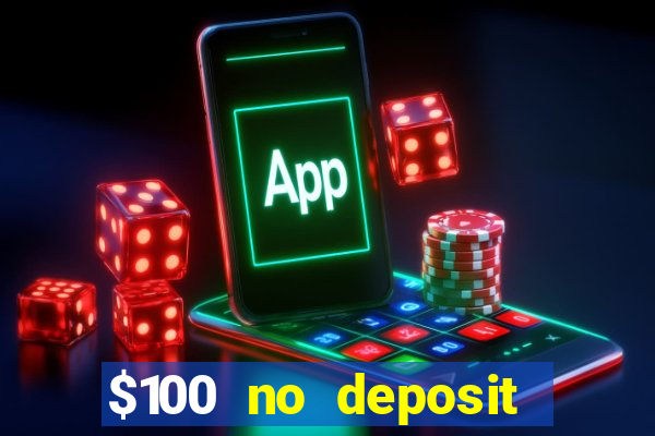 $100 no deposit bonus real money casino